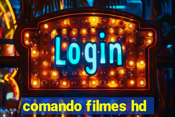 comando filmes hd